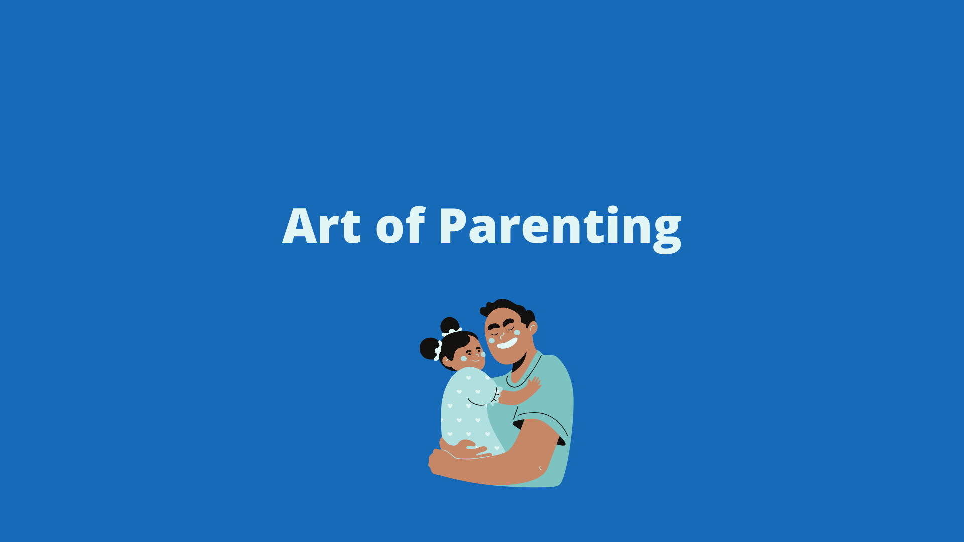 The Art of Parenting You May Not Know