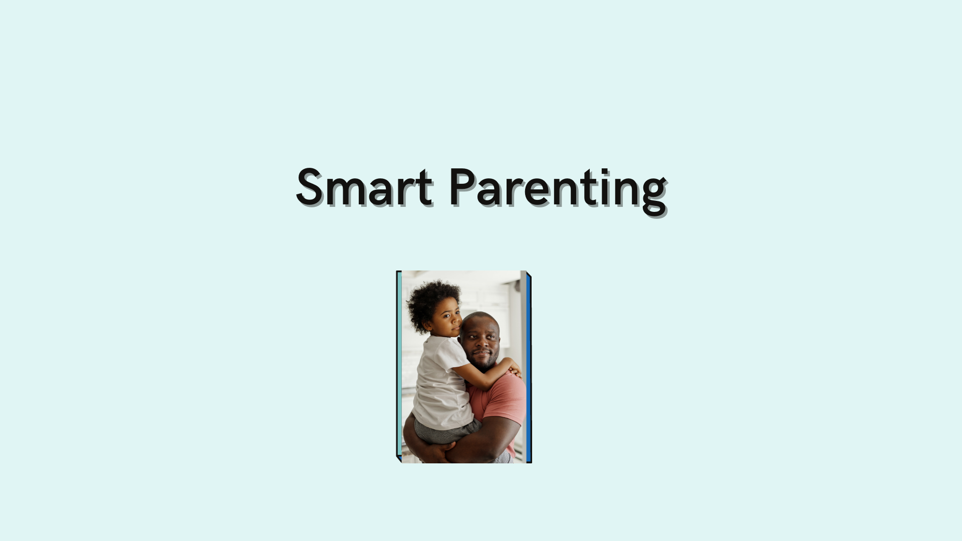 Smart Parenting: How to Nurture Your Child