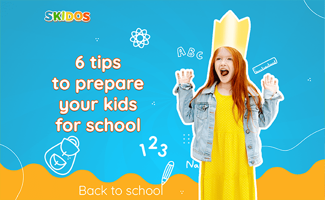 6 Tips To Prepare Your Kids For Back To School